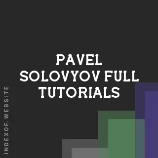 Pavel Solovyov Full Tutorials | Indexof
