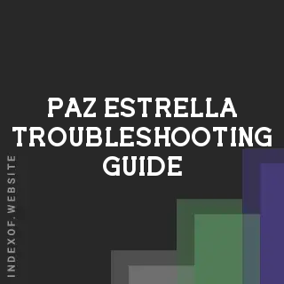 Paz Estrella Troubleshooting Guide | Indexof