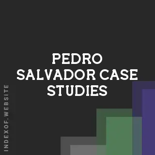 Pedro Salvador Case Studies | Indexof