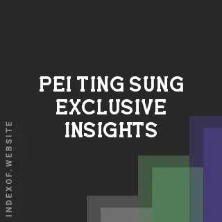 Pei-ting Sung Exclusive Insights | Indexof