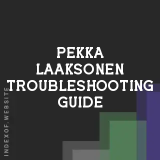 Pekka Laaksonen Troubleshooting Guide | Indexof