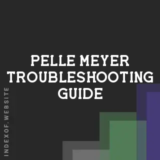 Pelle Meyer Troubleshooting Guide | Indexof