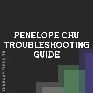 Penelope Chu Troubleshooting Guide | Indexof