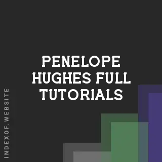 Penelope Hughes Full Tutorials | Indexof