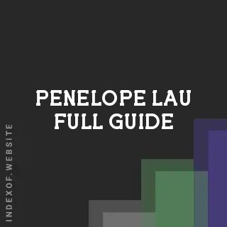 Penelope Lau Full Guide | Indexof