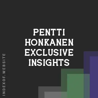 Pentti Honkanen Exclusive Insights | Indexof