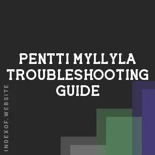 Pentti Myllyla Troubleshooting Guide | Indexof