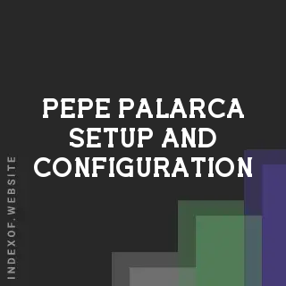 Pepe Palarca Setup and Configuration | Indexof