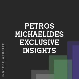 Petros Michaelides Exclusive Insights | Indexof