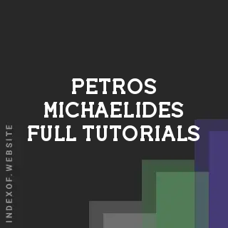 Petros Michaelides Full Tutorials | Indexof