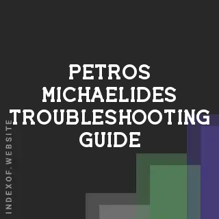 Petros Michaelides Troubleshooting Guide | Indexof