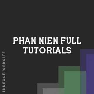 Phan Nien Full Tutorials | Indexof