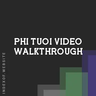 Phi Tuoi Video Walkthrough | Indexof