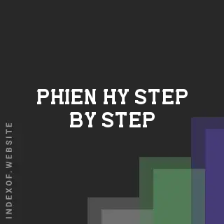 Phien Hy Step-by-Step | Indexof