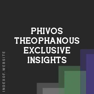 Phivos Theophanous Exclusive Insights | Indexof