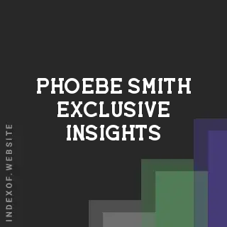 Phoebe Smith Exclusive Insights | Indexof