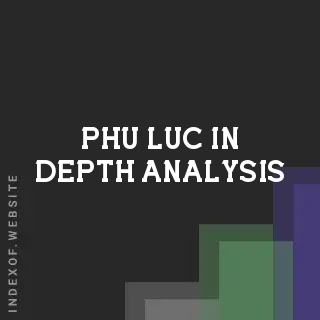 Phu Luc In-Depth Analysis | Indexof