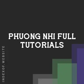 Phuong Nhi Full Tutorials | Indexof