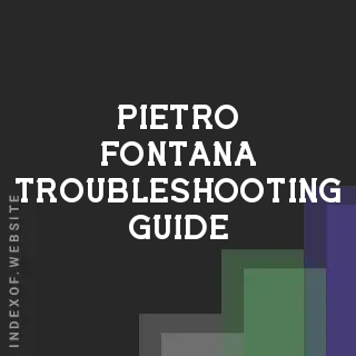 Pietro Fontana Troubleshooting Guide | Indexof
