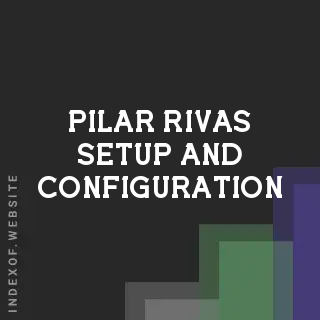 Pilar Rivas Setup and Configuration | Indexof