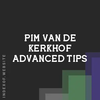 Pim van de Kerkhof Advanced Tips | Indexof