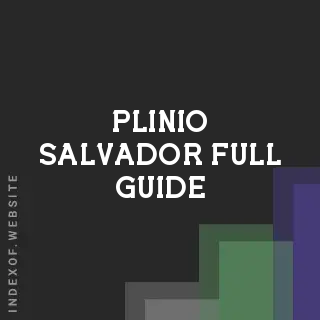 Plinio Salvador Full Guide | Indexof