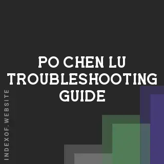 Po-chen Lu Troubleshooting Guide | Indexof