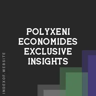 Polyxeni Economides Exclusive Insights | Indexof