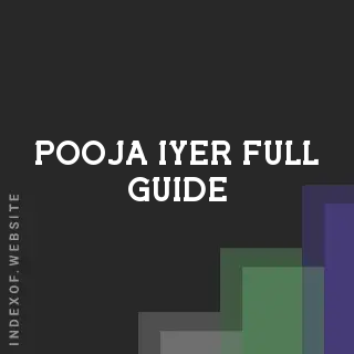Pooja Iyer Full Guide | Indexof