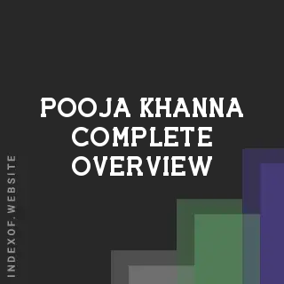 Pooja Khanna Complete Overview | Indexof