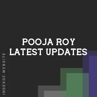 Pooja Roy Latest Updates | Indexof