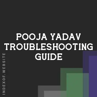 Pooja Yadav Troubleshooting Guide | Indexof