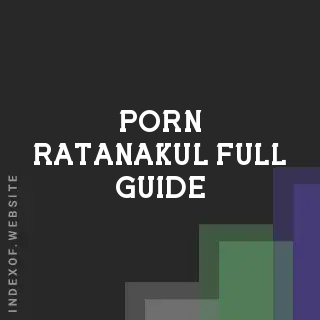 Porn Ratanakul Full Guide | Indexof