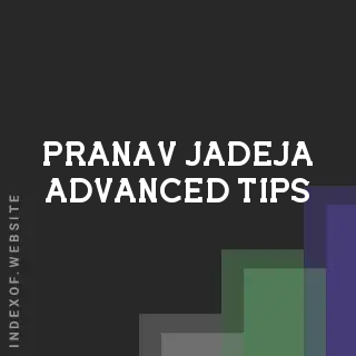 Pranav Jadeja Advanced Tips | Indexof