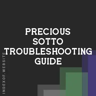 Precious Sotto Troubleshooting Guide | Indexof