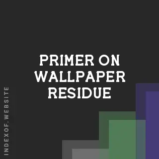 Can I Use Primer on Wallpaper Residue? How to Seal and Paint Safely