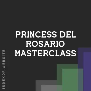 Princess Del Rosario Masterclass | Indexof