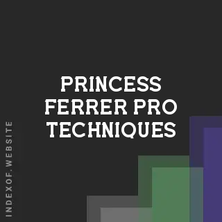 Princess Ferrer Pro Techniques | Indexof