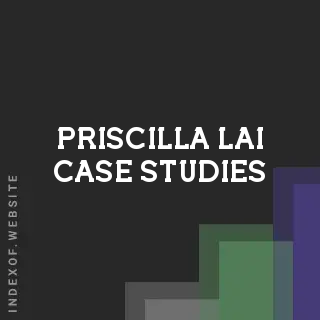 Priscilla Lai Case Studies | Indexof