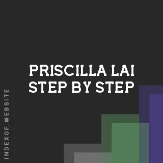Priscilla Lai Step-by-Step | Indexof