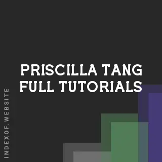 Priscilla Tang Full Tutorials | Indexof