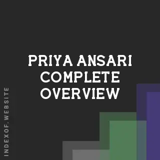 Priya Ansari Complete Overview | Indexof