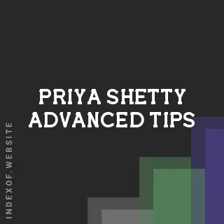 Priya Shetty Advanced Tips | Indexof