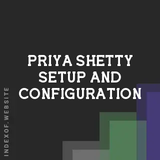 Priya Shetty Setup and Configuration | Indexof