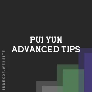 Pui Yun Advanced Tips | Indexof