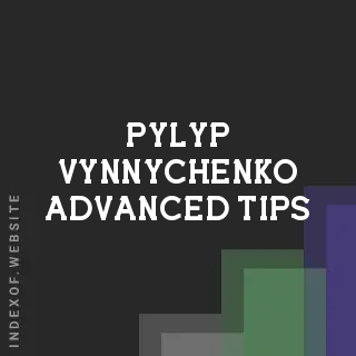 Pylyp Vynnychenko Advanced Tips | Indexof