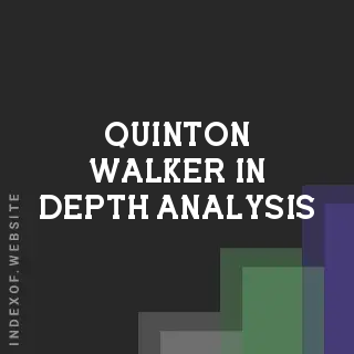 Quinton Walker In-Depth Analysis | Indexof