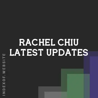 Rachel Chiu Latest Updates | Indexof
