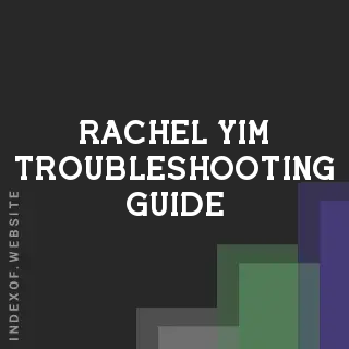 Rachel Yim Troubleshooting Guide | Indexof