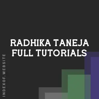 Radhika Taneja Full Tutorials | Indexof